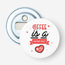 Kaffee ist mein Valentine Flaschenöffner