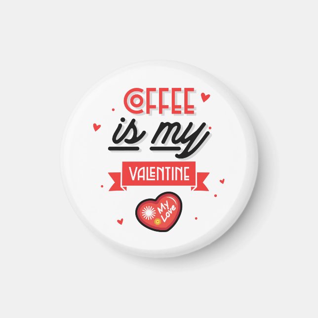 Kaffee ist mein Valentine Magnet (Vorne)
