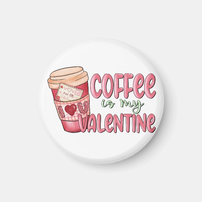 Kaffee ist mein Valentine Magnet (Vorne)