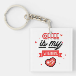 Kaffee ist mein Valentine Schlüsselanhänger