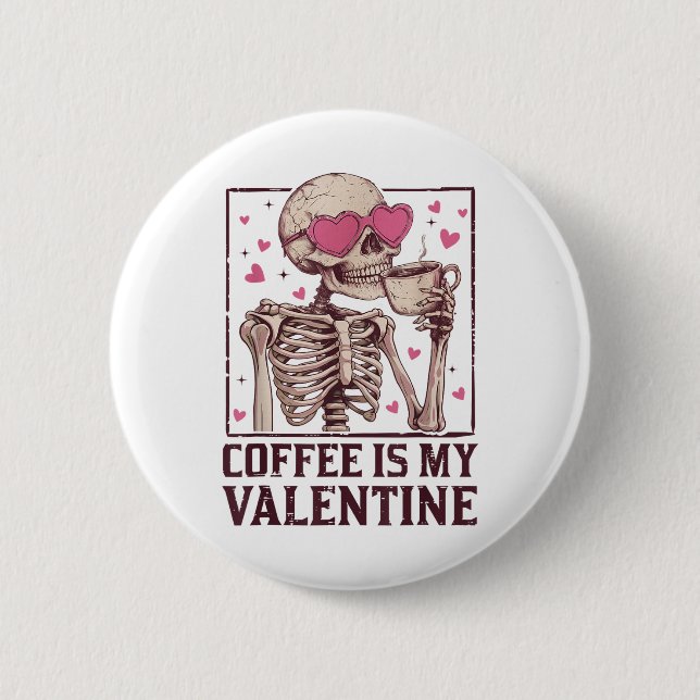Kaffee ist mein Valentine Skeleton Drink Kaffee Va Button (Vorderseite)