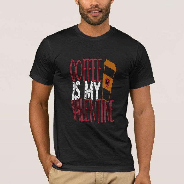 Kaffee ist mein Valentine T-Shirt (Vorderseite)