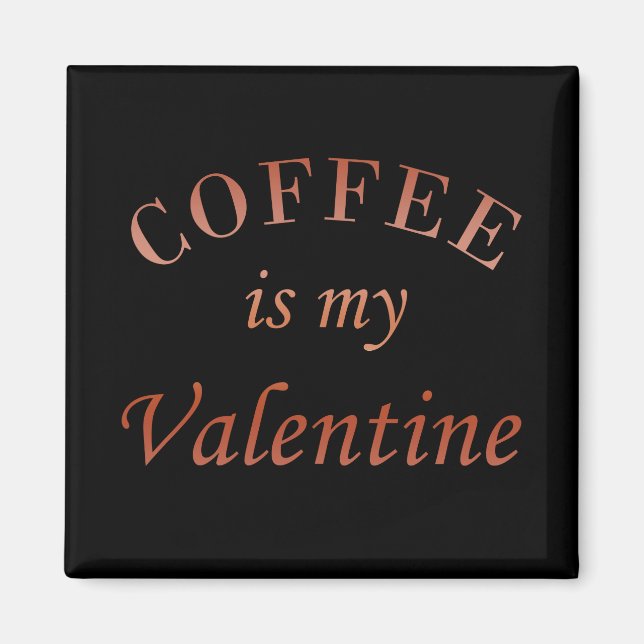 Kaffee ist mein Valentinkomisch Magnet (Vorne)