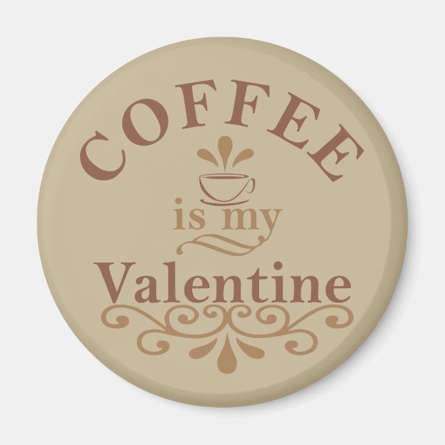 Kaffee ist mein Valentinkomisch Magnet (Vorne)