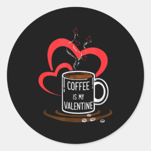 Kaffee ist mein Valentinstag Frauen Männer Paare E Runder Aufkleber