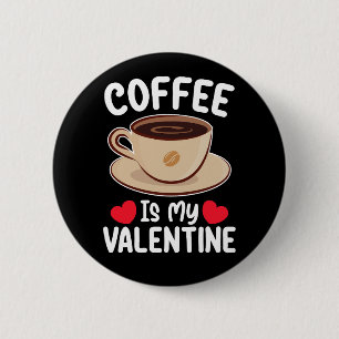 Kaffee ist mein Valentinstag Funny Coffein Button