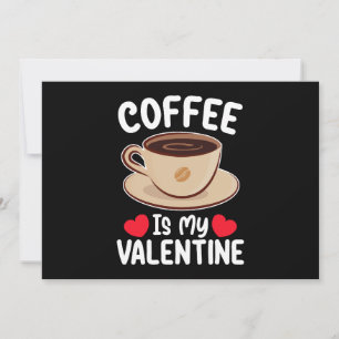 Kaffee ist mein Valentinstag Funny Coffein Einladung