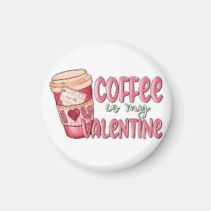 Kaffee ist mein Valentinstag Magnet