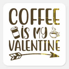 Kaffee ist mein Valentinstag Quadratischer Aufkleber