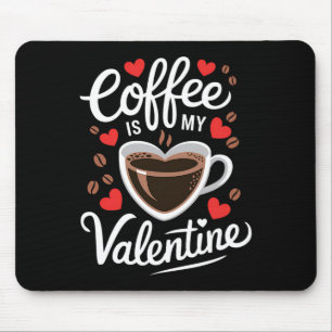 Kaffee ist mein Valentinstag Romantisches Design f Mousepad