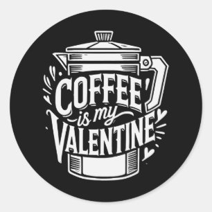 Kaffee ist mein Valentinstag Runder Aufkleber