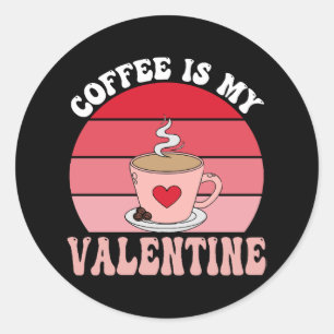 Kaffee ist mein Valentinstag Runder Aufkleber