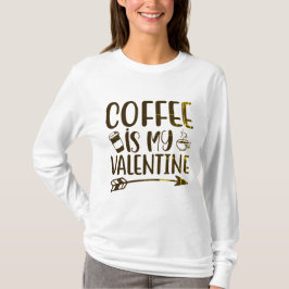 Kaffee ist mein Valentinstag T-Shirt