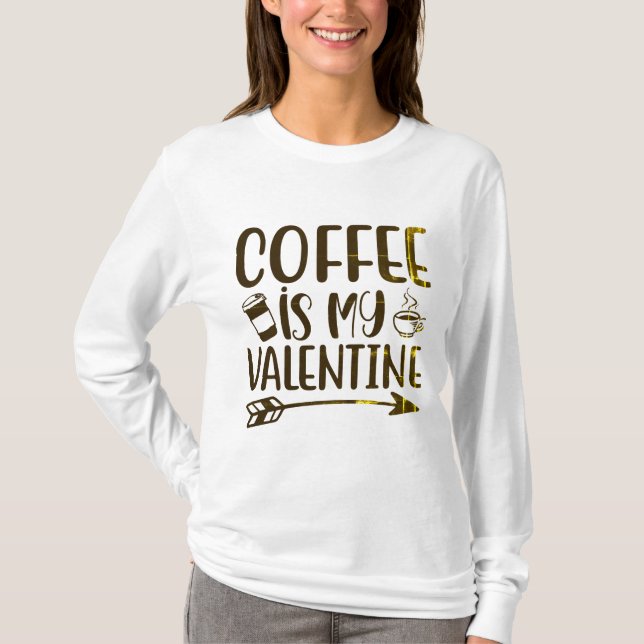Kaffee ist mein Valentinstag T-Shirt (Vorderseite)