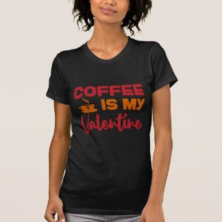 Kaffee ist mein Valentinstag T-Shirt
