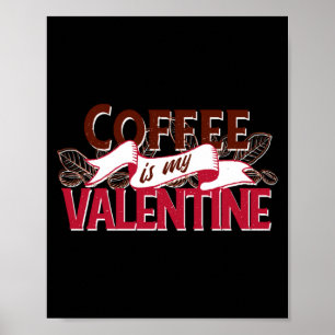 Kaffee ist mein Valentinstag Valentinstag  Poster