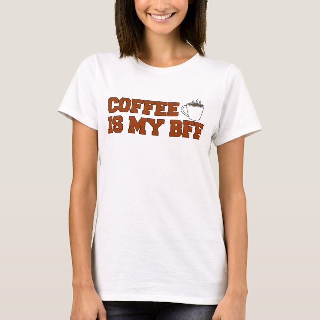 Kaffee ist meine BESTE FREUNDIN T-Shirt (Vorderseite)