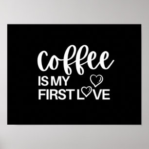 Kaffee ist meine erste Liebe Poster