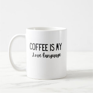 Kaffee ist meine Liebe Sprache 11 oz Tasse