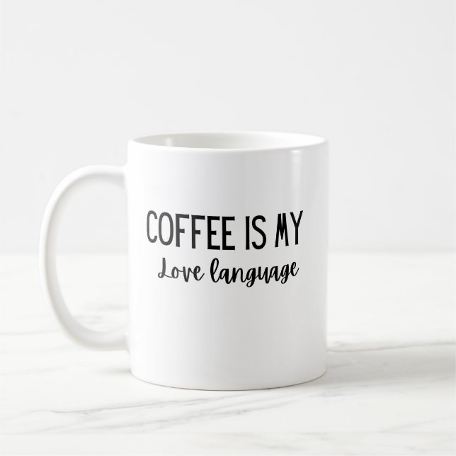 Kaffee ist meine Liebe Sprache 11 oz Tasse (Links)