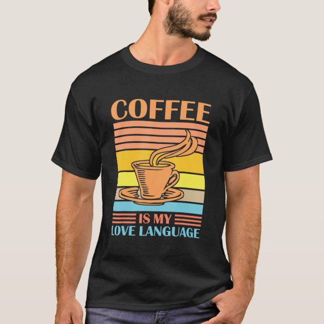 Kaffee ist meine Liebe Sprache Lieblicher Kaffee D T-Shirt (Vorderseite)