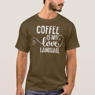 Kaffee ist meine Liebe SpracheKoffein Addict Gesch T-Shirt