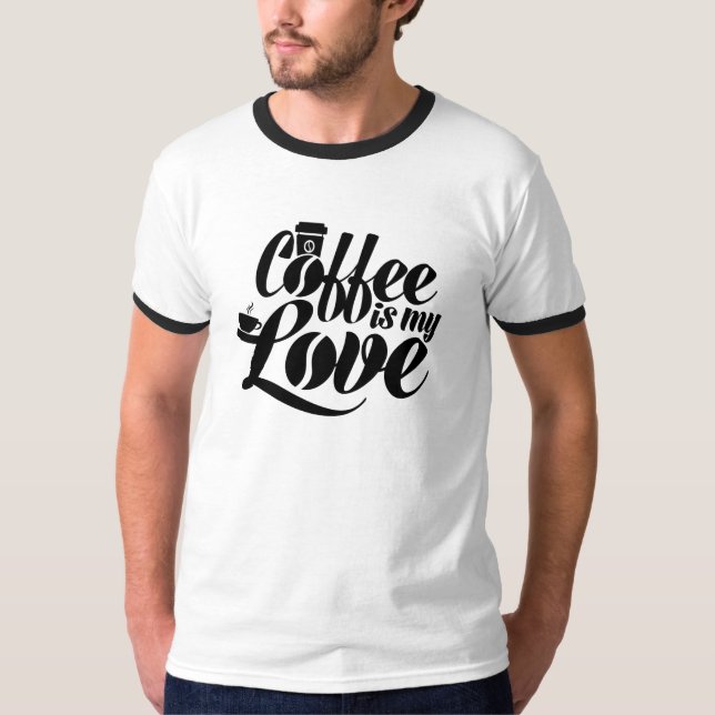 Kaffee ist meine Liebe T - Shirt (Vorderseite)