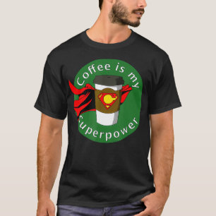 Kaffee ist meine Superkraft T-Shirt