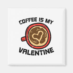 Kaffee ist meine Valentine Funny Liebe Koffeine Mä Magnet