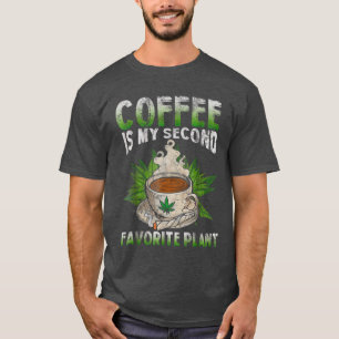 Kaffee ist meine zweitliebste Pflanze T-Shirt