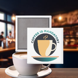 Kaffee ist obligatorisch magnet