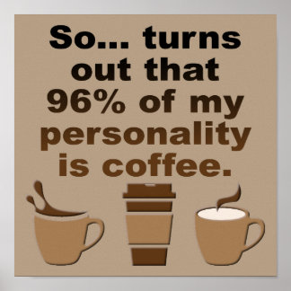 Kaffee ist Persönlichkeit Funny Poster Zeichen