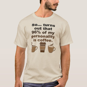 Kaffee ist Persönlichkeit Funny T - Shirt