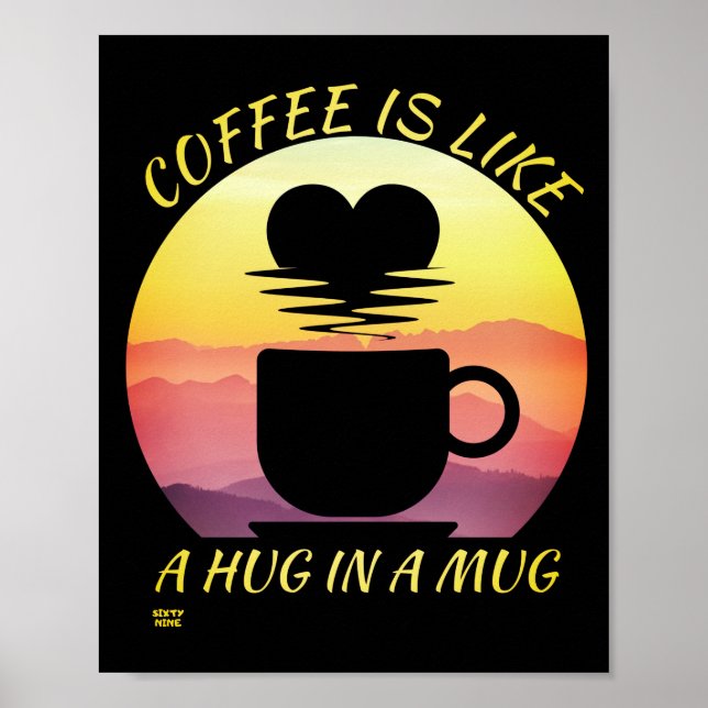 "KAFFEE IST WIE EIN HUG IN EINER TASSE" POSTER (Vorne)