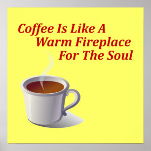 Kaffee ist wie ein warmer Kamin für das Soul Poster