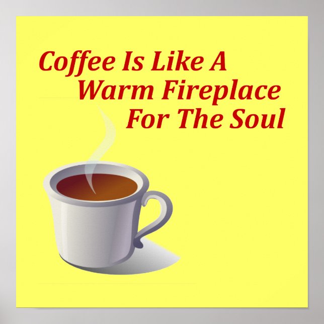Kaffee ist wie ein warmer Kamin für das Soul Poster (Vorne)