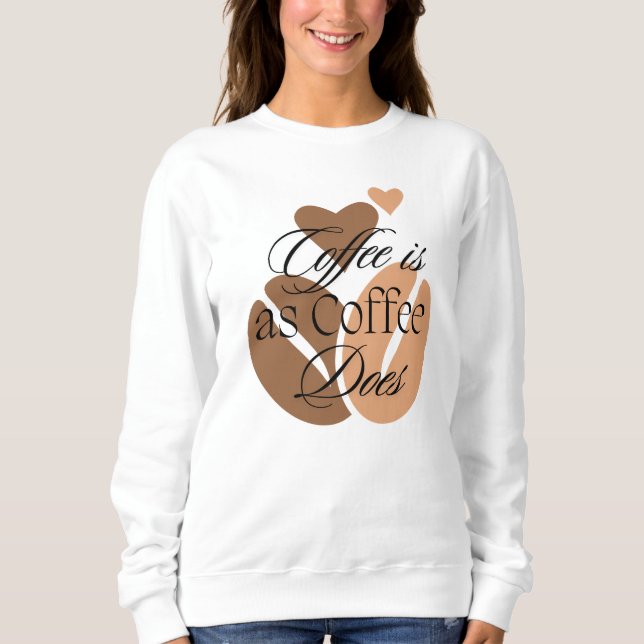 Kaffee ist wie Kaffee für Koffein-Liebhaber Sweatshirt (Vorderseite)