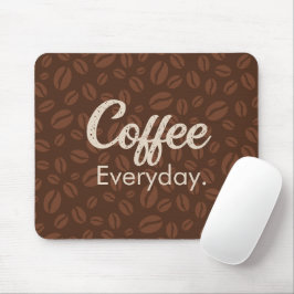 Kaffee jeden Tag. Kaffeebohnen Brown Mousepad