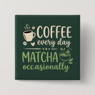 Kaffee jeden Tag, Matcha gelegentlich Retro Button