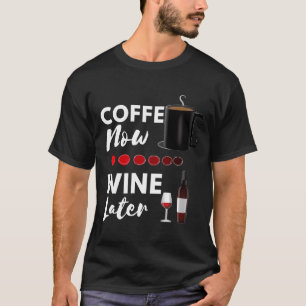 Kaffee jetzt Wein Später Katze Hund Wein Kaffee Vi T-Shirt