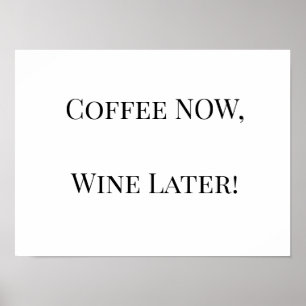 Kaffee JETZT, Wein später! Poster