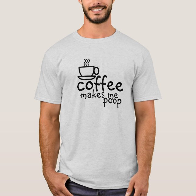 Kaffee kacke mir T - Shirt (Vorderseite)