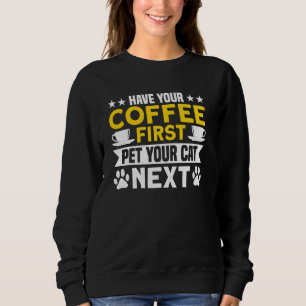 Kaffee Kaffee Kaffee Kaffee erste Pet Chat nächste Sweatshirt