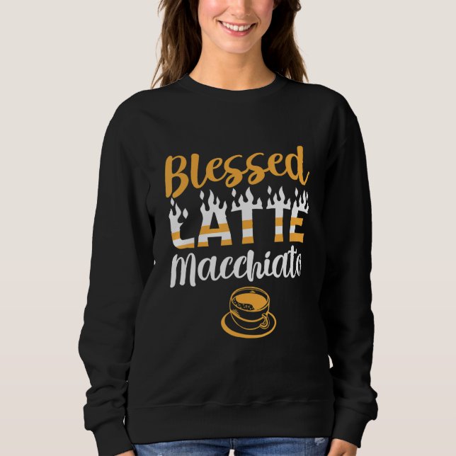 Kaffee Kaffeetrinker Kaffeeliebhaber Gesegneter La Sweatshirt (Vorderseite)