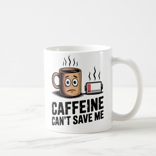 Kaffee kann mich nicht retten | Arbeitsplatzerschö Kaffeetasse (Rechts)