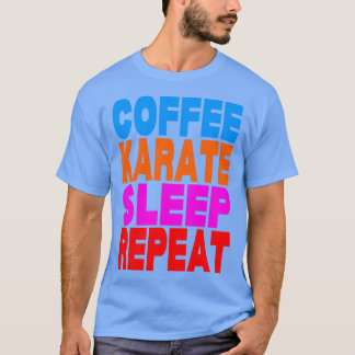 Kaffee Karate Schlaf wiederholen TShirt