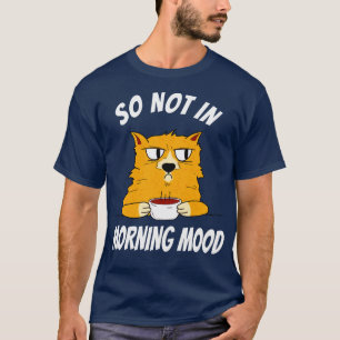 Kaffee-Katze nicht in Morgenstimmung Spaß T-Shirt