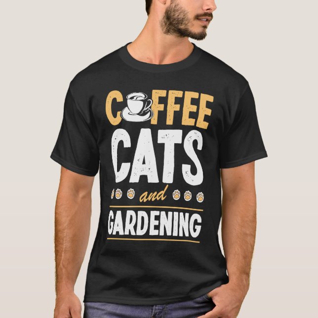 Kaffee Katzen Und Gärtnern Katze  Gärtner T-Shirt (Vorderseite)