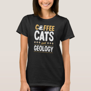 Kaffee Katzen und Geologie Geologe Geo Lehrer T-Shirt