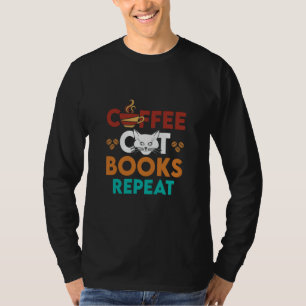 Kaffee Katzenbücher wiederholen, Kaffee lesen Cat  T-Shirt